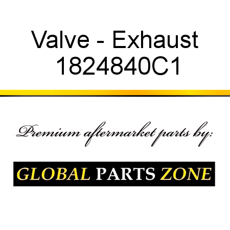 Valve - Exhaust 1824840C1
