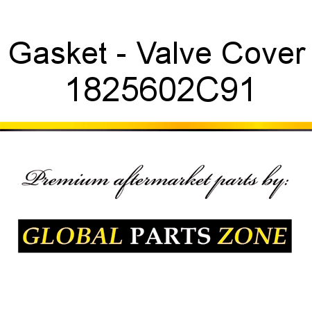 Gasket - Valve Cover 1825602C91