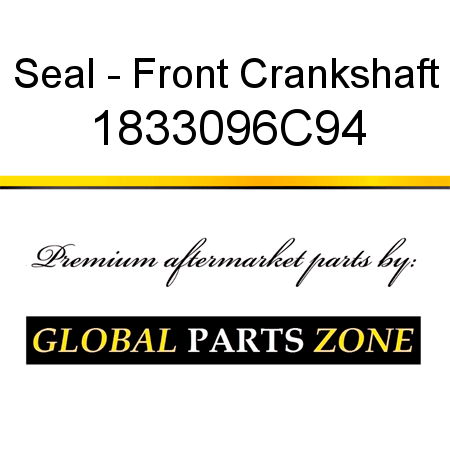 Seal - Front Crankshaft 1833096C94