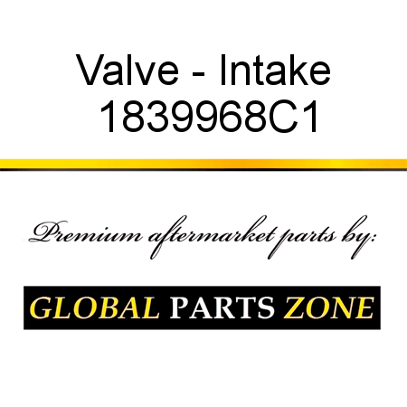 Valve - Intake 1839968C1