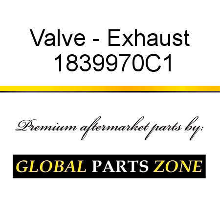 Valve - Exhaust 1839970C1