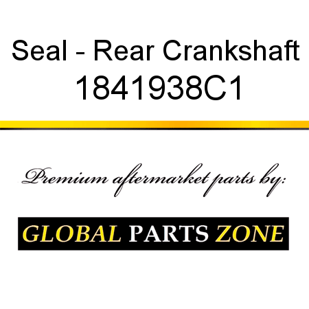 Seal - Rear Crankshaft 1841938C1