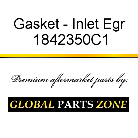 Gasket - Inlet Egr 1842350C1