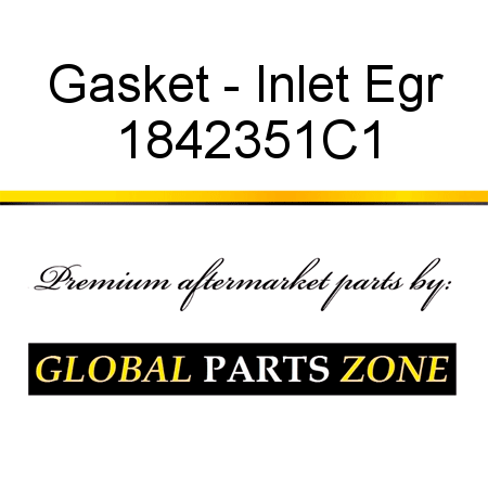 Gasket - Inlet Egr 1842351C1
