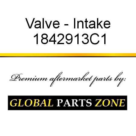 Valve - Intake 1842913C1