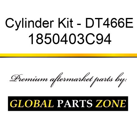 Cylinder Kit - DT466E 1850403C94
