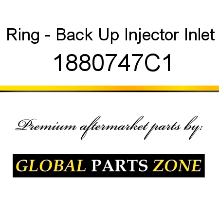 Ring - Back Up Injector Inlet 1880747C1
