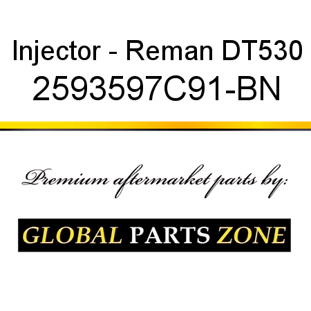 Injector - Reman DT530 2593597C91-BN