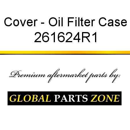 Cover - Oil Filter Case 261624R1
