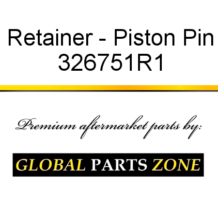 Retainer - Piston Pin 326751R1
