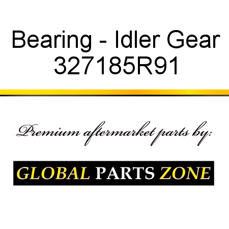 Bearing - Idler Gear 327185R91