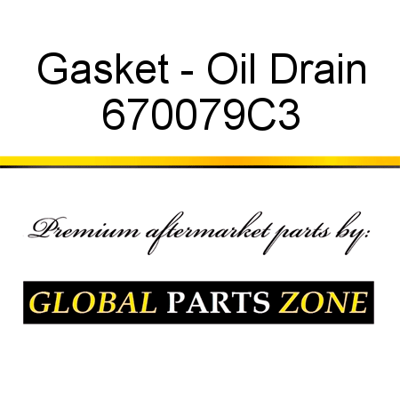 Gasket - Oil Drain 670079C3