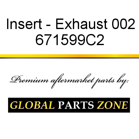 Insert - Exhaust 002 671599C2