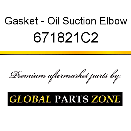 Gasket - Oil Suction Elbow 671821C2