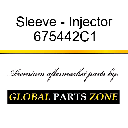 Sleeve - Injector 675442C1