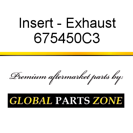 Insert - Exhaust 675450C3