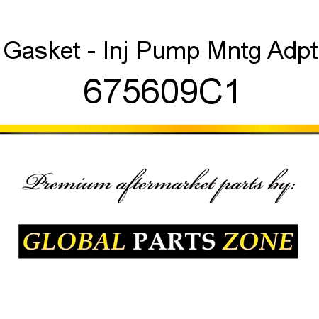 Gasket - Inj Pump Mntg Adpt 675609C1