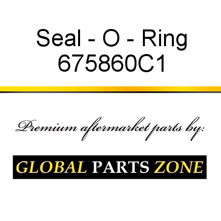 Seal - O - Ring 675860C1