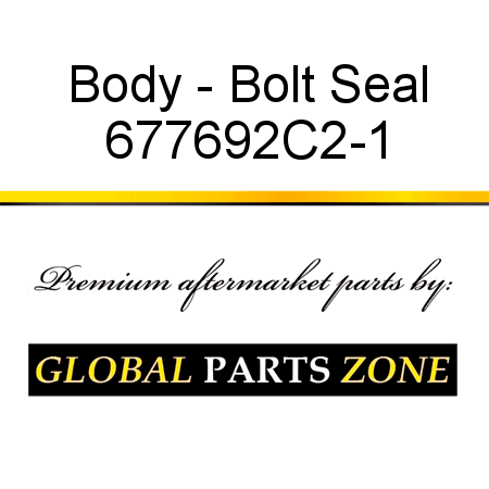 Body - Bolt Seal 677692C2-1