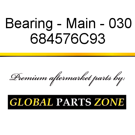 Bearing - Main - 030 684576C93