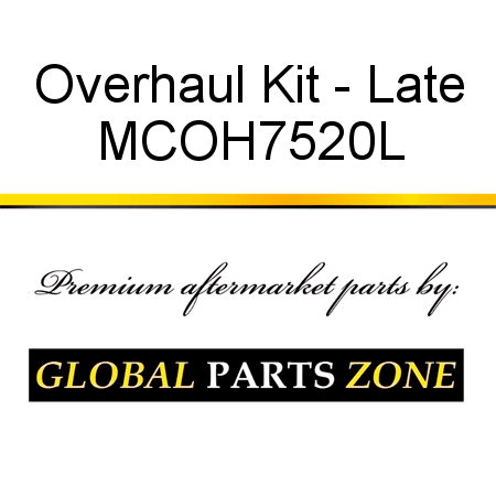 Overhaul Kit - Late MCOH7520L