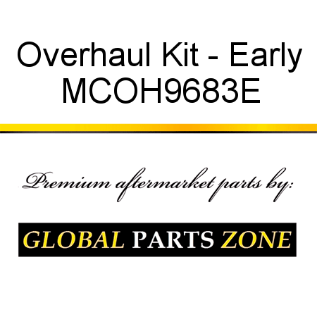Overhaul Kit - Early MCOH9683E