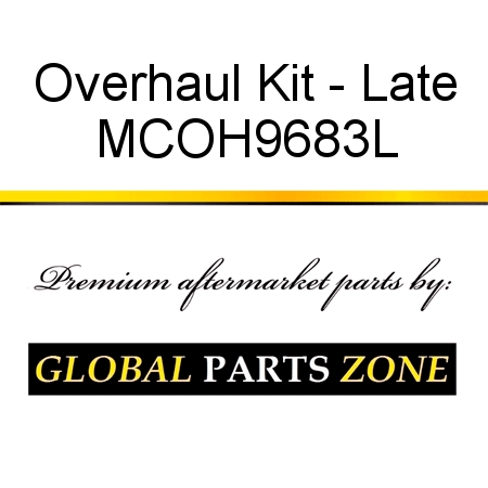 Overhaul Kit - Late MCOH9683L
