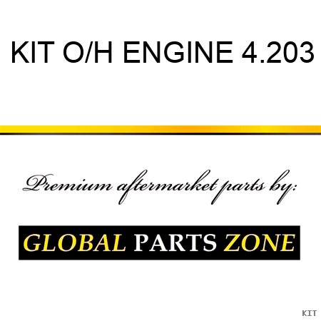 KIT, O/H ENGINE 4.203 KIT, O/H ENGINE 4.203