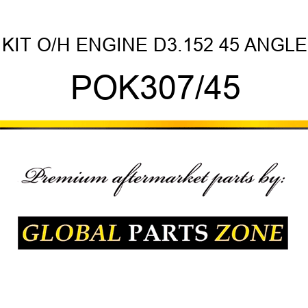 KIT, O/H ENGINE D3.152 45 ANGLE POK307/45