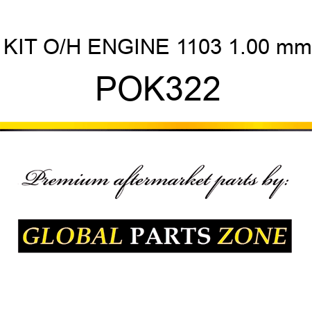 KIT, O/H ENGINE 1103 1.00 mm POK322