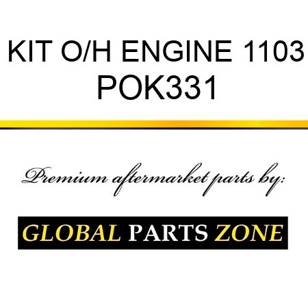 KIT, O/H ENGINE 1103 POK331