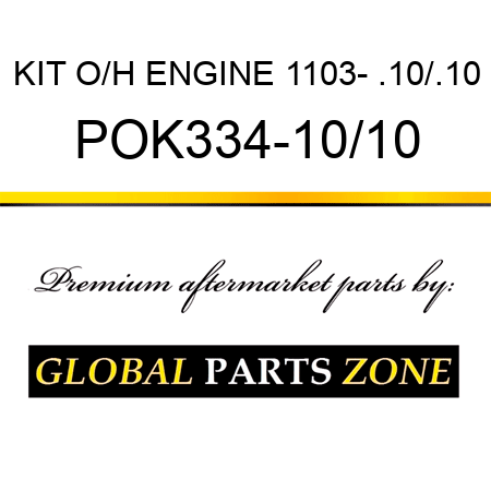 KIT, O/H ENGINE 1103- .10/.10 POK334-10/10