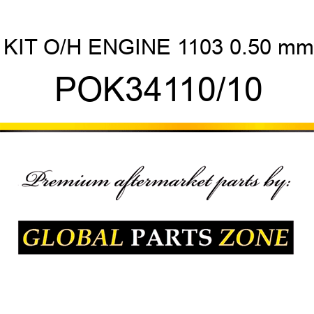 KIT, O/H ENGINE 1103 0.50 mm POK34110/10