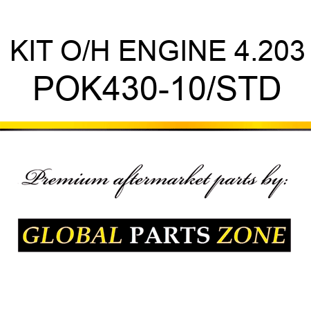 KIT, O/H ENGINE 4.203 POK430-10/STD