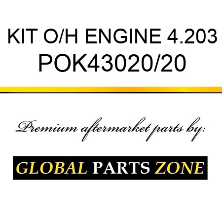 KIT, O/H ENGINE 4.203 POK43020/20
