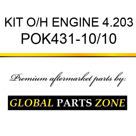 KIT, O/H ENGINE 4.203 POK431-10/10