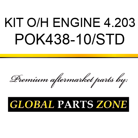 KIT, O/H ENGINE 4.203 POK438-10/STD