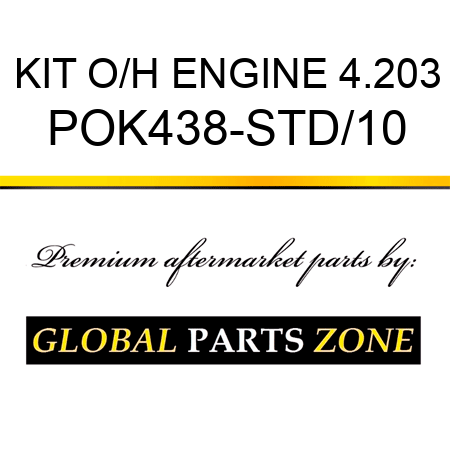 KIT, O/H ENGINE 4.203 POK438-STD/10