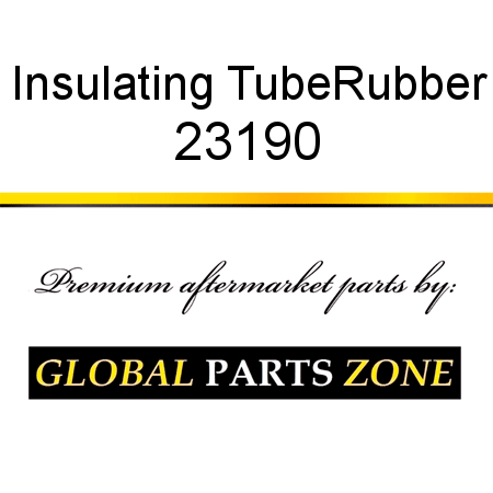 Insulating Tube,Rubber 23190