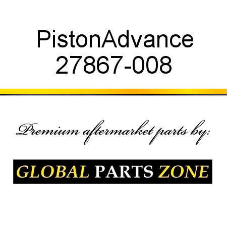 Piston,Advance 27867-008