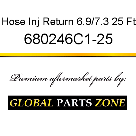 Hose Inj Return 6.9/7.3 25 Ft 680246C1-25