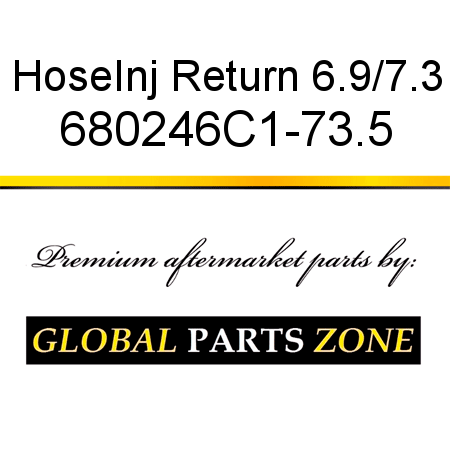 Hose,Inj Return 6.9/7.3 680246C1-73.5