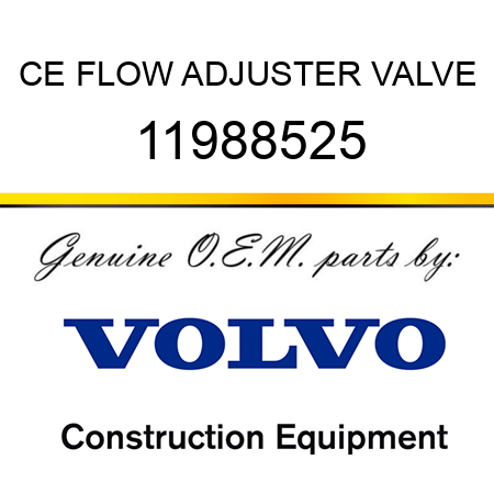 CE FLOW ADJUSTER VALVE 11988525
