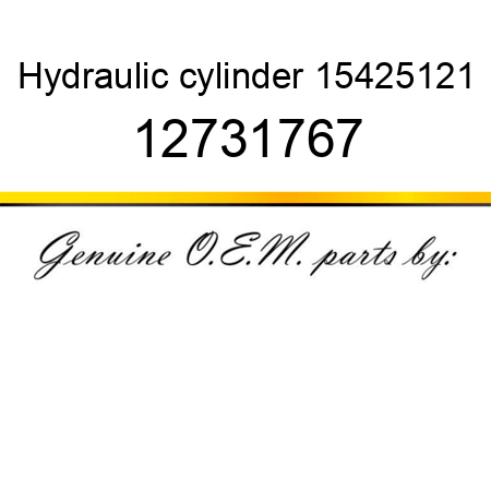 Hydraulic cylinder 15425121 12731767