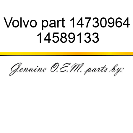 Volvo part 14730964 14589133