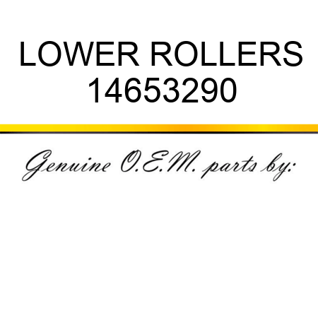 LOWER ROLLERS 14653290
