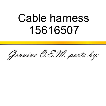 Cable harness 15616507