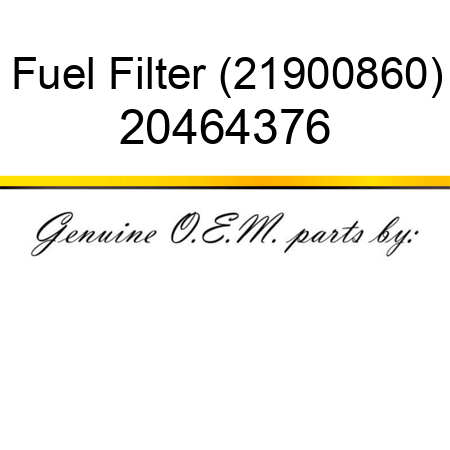 Fuel Filter (21900860) 20464376