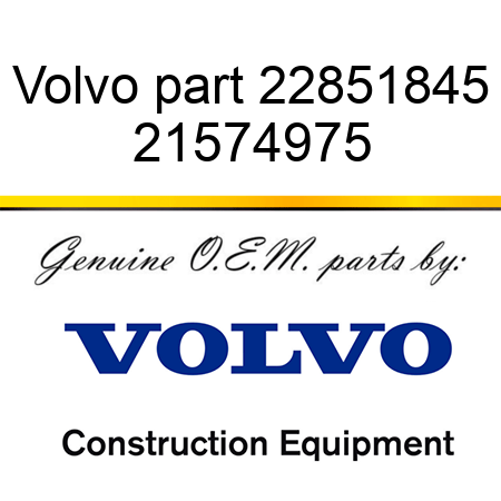 Volvo part 22851845 21574975