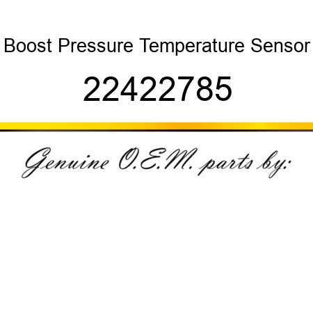 Boost Pressure Temperature Sensor 22422785